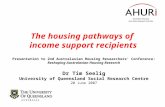 The housing pathways of income support recipients Presentation to 2nd Australasian Housing Researchers’ Conference: Reshaping Australasian Housing Research.