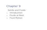 Chapter 9 Solids and Fluids 1. Introduction 2. Fluids at Rest 3. Fluid Motion.