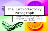 The Introductory Paragraph Northwestern High School English Language Arts 9 Mrs. Avery.