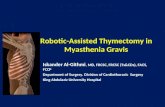 Robotic-Assisted Thymectomy in Myasthenia Gravis Iskander Al-Githmi, MD, FRCSC, FRCSC (Ts&CDs), FACS, FCCP Department of Surgery. Division of Cardiothoracic.
