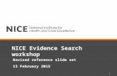 NICE Evidence Search workshop Revised reference slide set 13 February 2015 1.