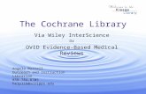 The Cochrane Library Via Wiley InterScience Or OVID Evidence-Based Medical Reviews Angela Murrell Outreach and Instruction Librarian 858-784-8705 helplib@scripps.edu.