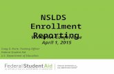 Craig D. Rorie, Training Officer Federal Student Aid U.S. Department of Education NSLDS Enrollment Reporting WVASFAA Conference April 1, 2015.