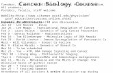Cancer Biology Course Tuesdays, 12 noon, Farrell Teacher Center, Holden Auditorium, All students, Postdocs, faculty, staff welcome Schedule for 2010 Course.