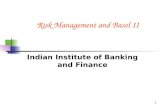 1 Risk Management and Basel II Indian Institute of Banking and Finance.