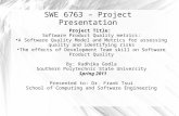 SWE 6763 – Project Presentation Project Title: Software Product Quality metrics: A Software Quality Model and Metrics for assessing quality and identifying.