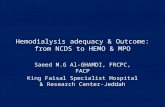 Hemodialysis adequacy & Outcome: from NCDS to HEMO & MPO Saeed M.G Al-GHAMDI, FRCPC, FACP King Faisal Specialist Hospital & Research Center-Jeddah.