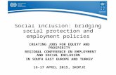 Social inclusion: bridging social protection and employment policies CREATING JOBS FOR EQUITY AND PROSPERITY REGIONAL CONFERENCE ON EMPLOYMENT AND SOCIAL.