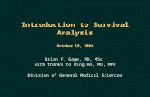 Introduction to Survival Analysis October 19, 2004 Brian F. Gage, MD, MSc with thanks to Bing Ho, MD, MPH Division of General Medical Sciences.