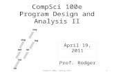 CompSci 100e Program Design and Analysis II April 19, 2011 Prof. Rodger CompSci 100e, Spring 20111.