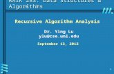 1 Recursive Algorithm Analysis Dr. Ying Lu ylu@cse.unl.edu RAIK 283: Data Structures & Algorithms September 13, 2012.