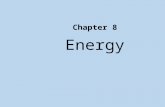 Chapter 8 Energy Universe is made up of matter and energy. Energy is the mover of matter. Energy has several forms: Kinetic, Potential, Electrical, Heat,