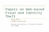 Papers on Web-based Fraud and Identity Theft Kevin Kane kane@cs.utexas.edu Design and Analysis of Secure Protocols Fall 2004.