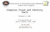 Computer Fraud and Identity Theft November 24, 2009 A Presentation by: John R. Robles, CISA, CISM 787-647-3961 jrobles@coqui.net  Puerto.