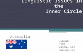 Linguistic Issues in the Inner Circle - Australia JinSun Ryoo Boseul Lee SaeLon Lee.