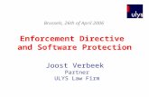 Enforcement Directive and Software Protection Joost Verbeek Partner ULYS Law Firm Brussels, 26th of April 2006.