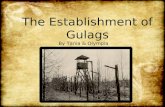The Establishment of Gulags By Tania & Olympia Tania Olympia.