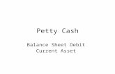 Petty Cash Balance Sheet Debit Current Asset. Loss on Plant Asset Income Statement Debit Other Expense.