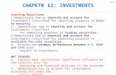 12-1 CHAPETR 12: INVESTMENTS Learning Objectives 1.Demonstrate how to identify and account for investments classified for reporting purposes as held-to-maturity.