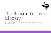 The Ranger College Library AN INTRODUCTION TO LIBRARY SERVICES AT RANGER COLLEGE’S GOLEMON LIBRARY.