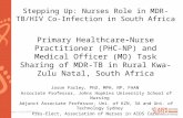 Www.aids2014.org Stepping Up: Nurses Role in MDR- TB/HIV Co-Infection in South Africa Primary Healthcare-Nurse Practitioner (PHC-NP) and Medical Officer.
