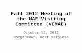 Fall 2012 Meeting of the MAE Visiting Committee (VCMAE) October 12, 2012 Morgantown, West Virginia.