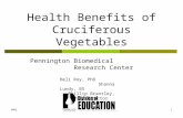 PBRC7/051 Health Benefits of Cruciferous Vegetables Pennington Biomedical Research Center Heli Roy, PhD Shanna Lundy, BS Phillip Brantley, PhD, Director.