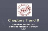 Chapters 7 and 8 Genuine Assent and Consideration in Contract Law.