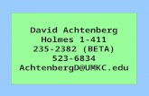 David Achtenberg Holmes 1-411 235-2382 (BETA) 523-6834 AchtenbergD@UMKC.edu Contact Information.