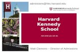 Harvard Kennedy School Ask what you can do. admissions@hks.harvard.edu Matt Clemons – Director of Admissions.