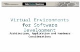 Virtual Environments for Software Development Architecture, Application and Hardware Considerations.