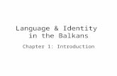 Language & Identity in the Balkans Chapter 1: Introduction.