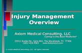 © Axiom Medical Consulting, LLC. All rights reserved. © Axiom Medical Consulting, LLC. All rights reserved. Injury Management Overview Axiom Medical Consulting,