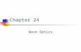 Chapter 24 Wave Optics. The wave nature of light is needed to explain various phenomena Interference Diffraction Polarization The particle nature of light.