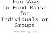 1 Fun Ways to Fund Raise for Individuals or Groups Power Point by ilycul.