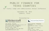 PUBLIC FINANCE FOR TEXAS COUNTIES 92 nd County Judge and Commissioners Annual Conference September 30, 2014 Lubbock, Texas Presented By: Tom Pollan, Partner.