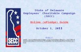 State of Delaware Employees’ Charitable Campaign (SECC) Online (ePledge) Guide October 1, 20 11 .