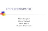 Entrepreneurship Mark English Mark Wetzel Beth Knott Dustin Branham.