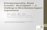 Entrepreneurship Based Economic Development – A Challenge to Micro Business Support Organizations Dell Gines, MBA, CEcD Sr. Community Development Advisor.