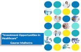 “Investment Opportunities in Healthcare” Gaurav Malhotra “Investment Opportunities in Healthcare” Gaurav Malhotra.