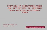 OVERVIEW OF REGISTERED FUNDS AND KEY MATTERS TO CONSIDER WHEN ADVISING REGISTERED FUNDS Seward & Kissel LLP January 9, 2013.