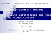 Secure Information Sharing Using Attribute Certificates and Role Based Access Control Ganesh Godavari, C. Edward Chow 06/22/2005 University of Colorado.