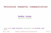 Of 29 May 2, 2011 Semantic Communication @ Northwestern1 Universal Semantic Communication Madhu Sudan Microsoft Research Joint with Oded Goldreich (Weizmann)
