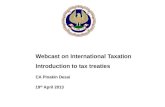 Webcast on International Taxation Introduction to tax treaties CA Pinakin Desai 19 th April 2013.