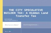 Www.steptoe.com May 3, 2007 THE CITY SPECULATIVE BUILDER TAX: A Hidden Land Transfer Tax By Pat Derdenger Partner, Steptoe & Johnson LLP.