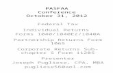 PASFAA Conference October 31, 2012 Federal Tax Individual Returns Forms 1040/1040EZ/1040A Partnership Returns Form 1065 Corporate Returns Sub-chapter S.