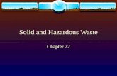 Solid and Hazardous Waste Chapter 22. Solid waste  Most solid waste in the US is produced by industry  75% mining  13% agriculture  9.5% industrial.