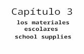 Capítulo 3 los materiales escolares school supplies.