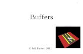 1 Buffers © Jeff Parker, 2011. 2 Objectives Introduce additional OpenGL buffers Buffers in General Alpha Blending Accumulation Buffers Stencil Buffers.