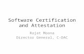 Software Certification and Attestation Rajat Moona Director General, C-DAC.
